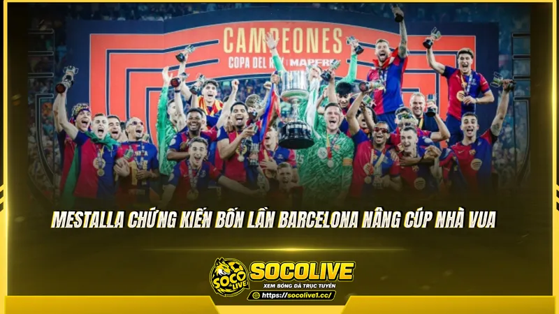 Mestalla chứng kiến bốn lần Barcelona nâng Cúp Nhà vua Mestalla chứng kiến bốn lần Barcelona nâng Cúp Nhà vua