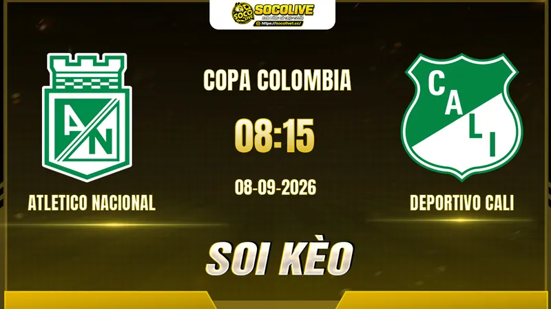 Chuyên gia Socolive soi kèo Atletico Nacional vs Deportivo Cali trước giờ bóng lăn Chuyên gia Socolive soi kèo Atletico Nacional vs Deportivo Cali trước giờ bóng lăn